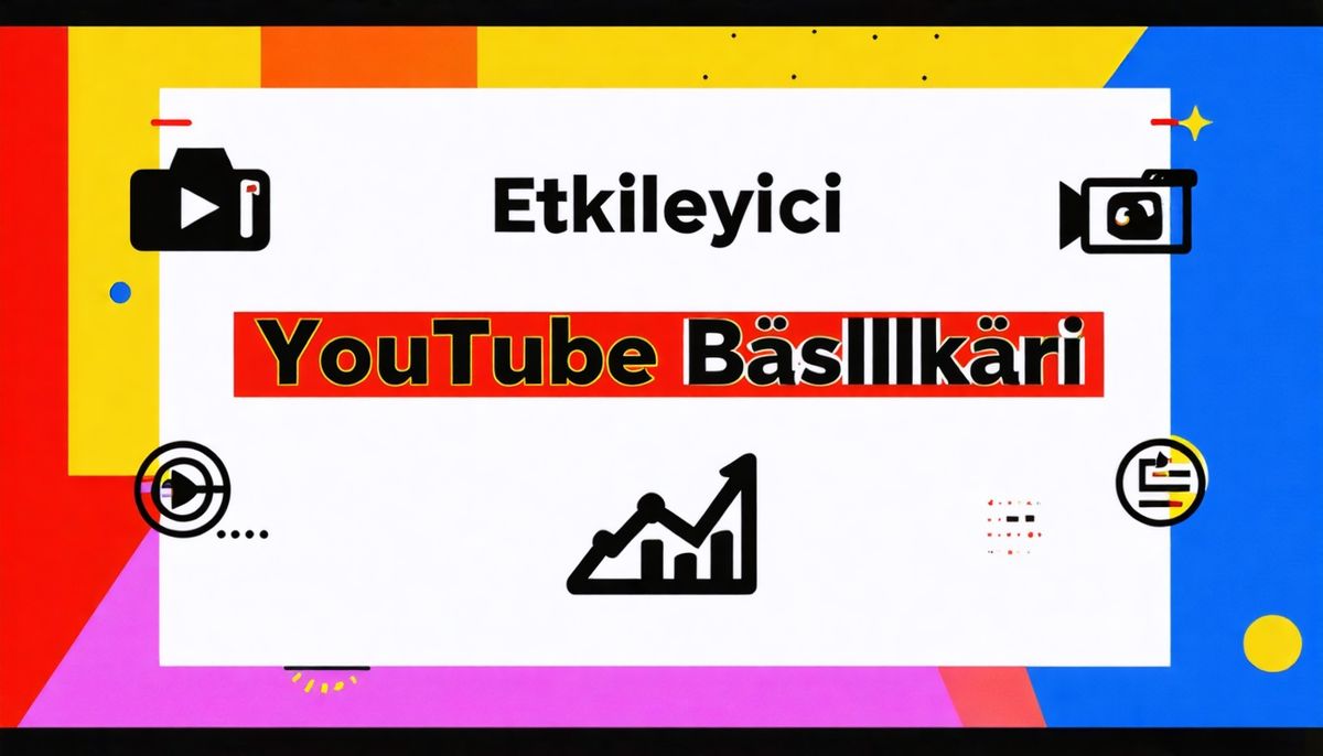 YouTube Videoları İçin Etkileyici Başlıklar Nasıl Oluşturulur?